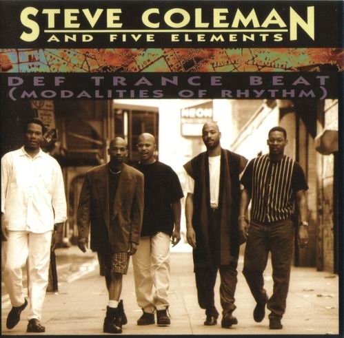 Steve Coleman And Five Elements - Def Trance Beat (Modalities Of Rhythm) (1995)