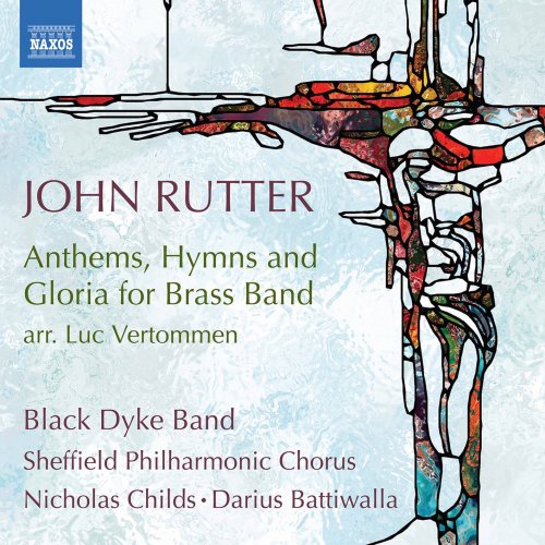 Black Dyke Band, Sheffield Philharmonic Chorus, Nicholas Childs & Darius Battiwalla - John Rutter: Anthems, Hymns & Gloria for Brass Band (2020) [Hi-Res]