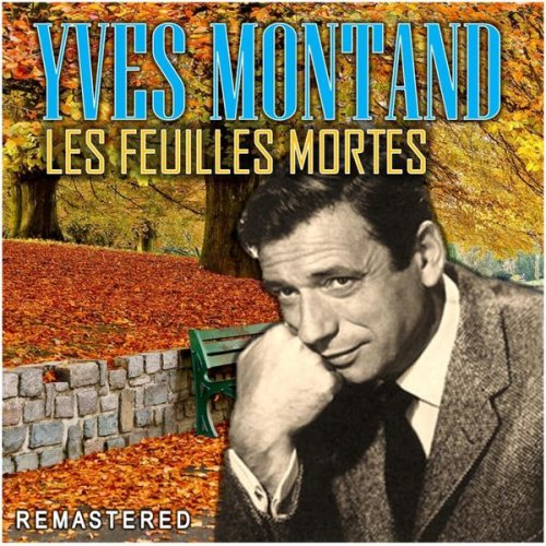 Yves Montand - Les Feuilles Mortes (Remastered) (2020)