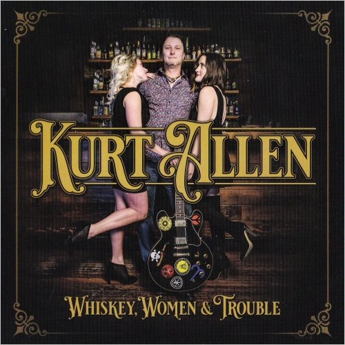 Kurt Allen - Whiskey, Women & Trouble (2020)