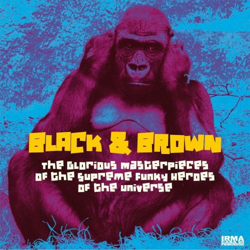 Black & Brown - The Glorious Masterpieces Of The Supreme Funky Heroes Of The Universe (2020)