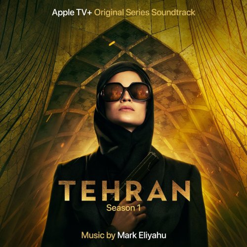 Mark Eliyahu - Tehran, Season 1 (Apple TV+ Original Series Soundtrack) (2020) [Hi-Res]