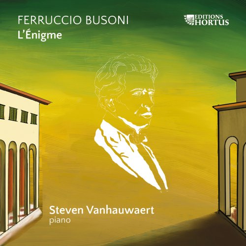 Steven Vanhauwaert - Ferruccio Busoni: L'Énigme (2020) [Hi-Res]