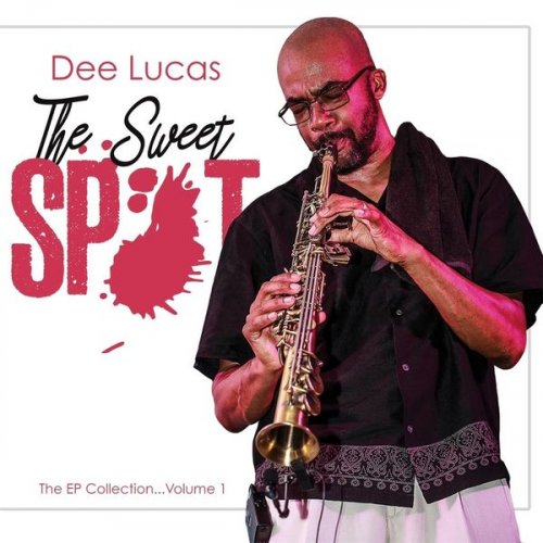 Dee Lucas - EP Collection, Vol. 1: The Sweet Spot (2017) flac
