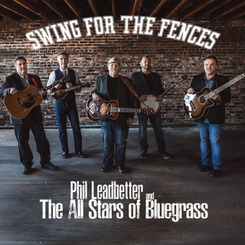 Phil Leadbetter and the All Stars of Bluegrass - Swing For The Fences (2020)