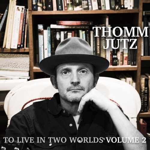 Thomm Jutz - To Live in Two Worlds, Vol. 2 (2020)