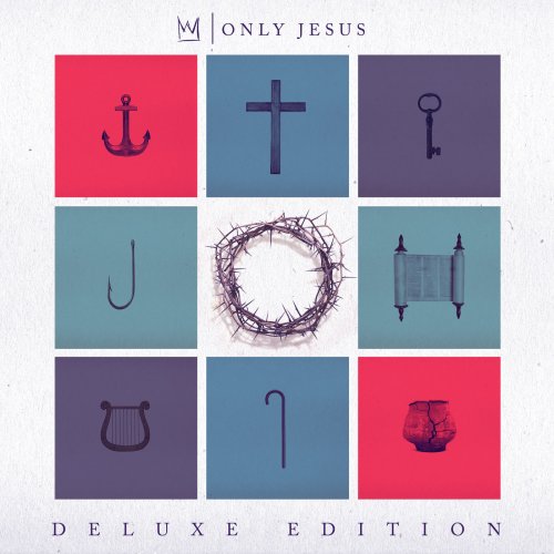 Casting Crowns - Only Jesus (Deluxe) (2020) [Hi-Res]