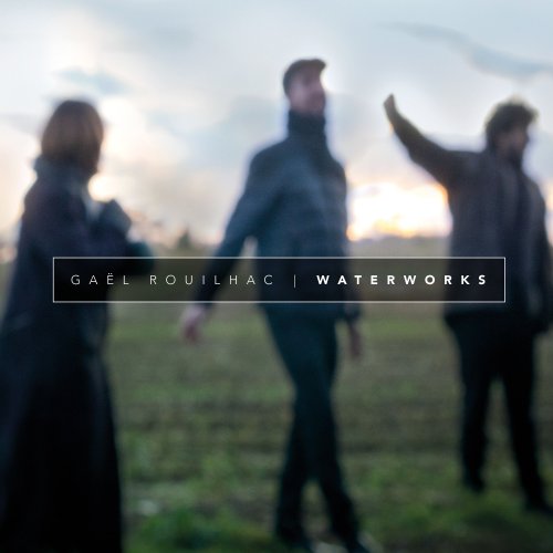 Gaël Rouilhac - Waterworks (2020) [Hi-Res]