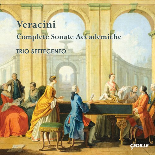 Trio Settecento - Veracini: Complete Sonata Accademiche (2015) [Hi-Res]