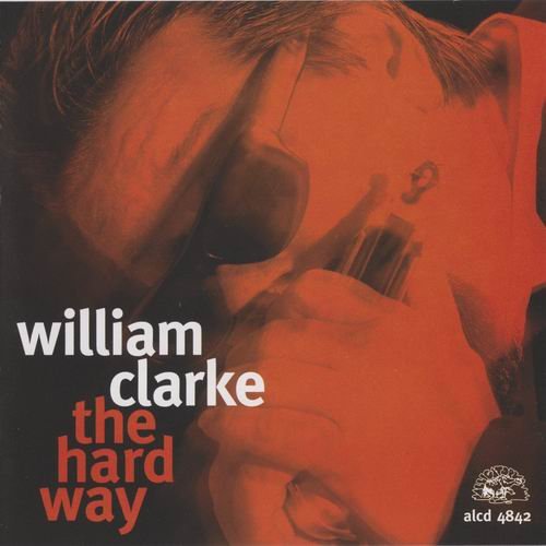 William Clarke - The Hard Way (1996)