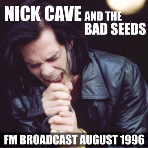 Nick Cave And The Bad Seeds - FM Broadcast August 1996 (2020)