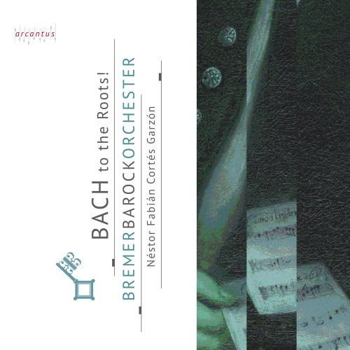 Bremer Barockorchester & Néstor Fabián Cortés Garzón - Bach to the Roots! (2020) [Hi-Res]