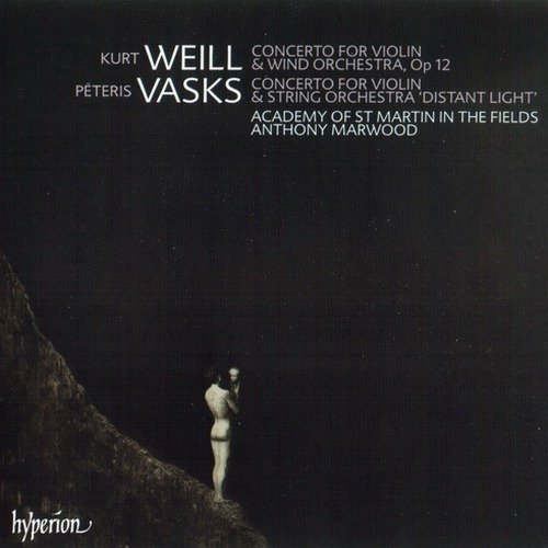 Academy of St. Martin in the Fields, Anthony Marwood - Weill & Vasks - Violin Concertos (2005)