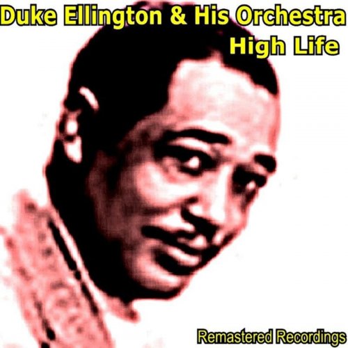 Duke Ellington And His Orchestra - High Life (2020)