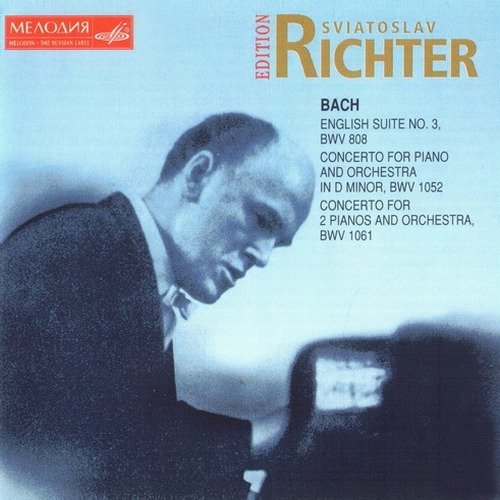 Sviatoslav Richter - Bach - English Suite No. 3, Piano Concerto BWV 1052, Concerto for 2 Pianos BWV 1061 (2003)