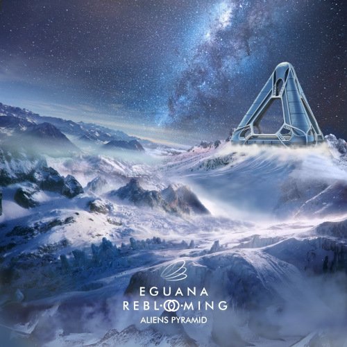 Eguana & Reblooming - Aliens Pyramid (2020)