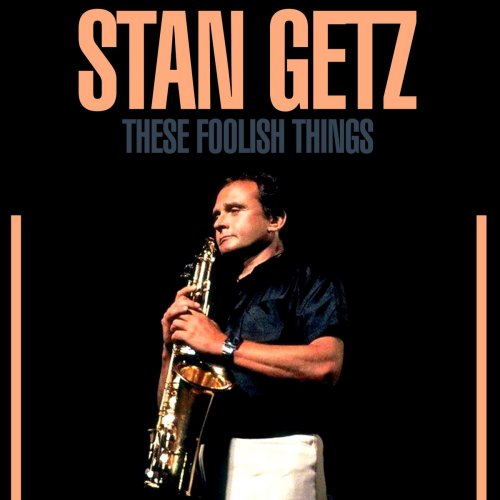 Stan Getz - These Foolish Things (2020)