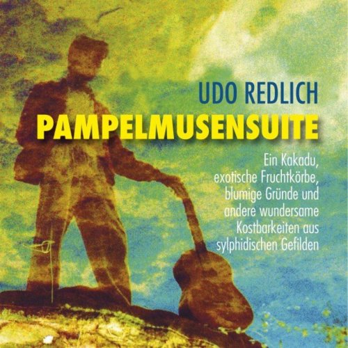 Udo Redlich - Pampelmusensuite (Suite für Konzertgitarren) (2020)