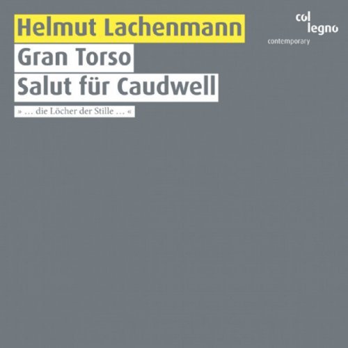 Berner Streichquartett, Wilhelm Bruck, Theodor Ross - Helmut Lachenmann - Gran Torso / Salut für Caudwell (2008)