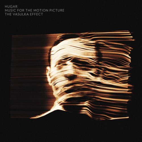 Hugar - The Vasulka Effect: Music for the Motion Picture (2020) [Hi-Res]