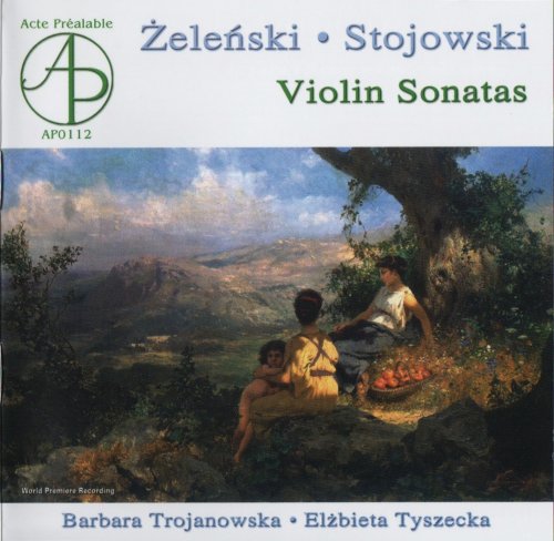 Barbara Trojanowska, Elżbieta Tyszecka - Żeleński, Stojowski: Violin Sonatas (2005)