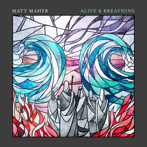Matt Maher - Alive & Breathing (2020) [Hi-Res]