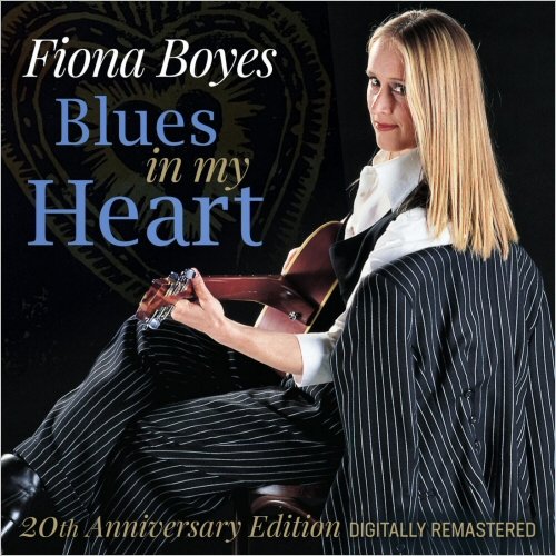 Fiona Boyes - Blues In My Heart: 20th Anniversary Edition (Remastered) (2020)