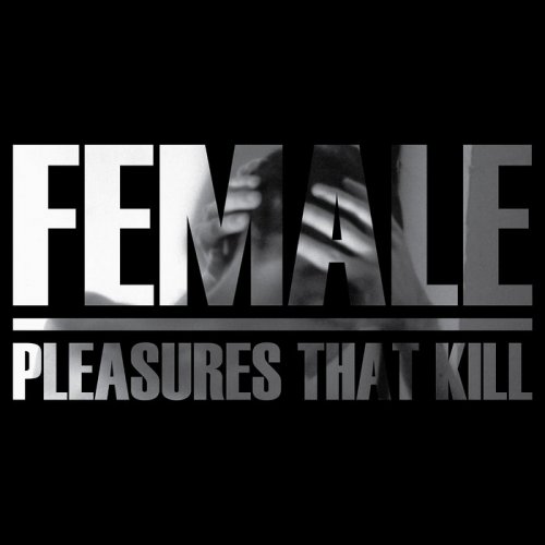 Female - Pleasures That Kill (2020)