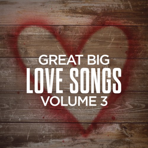 VA - Great Big Love Songs, Volume 3 (2020) flac