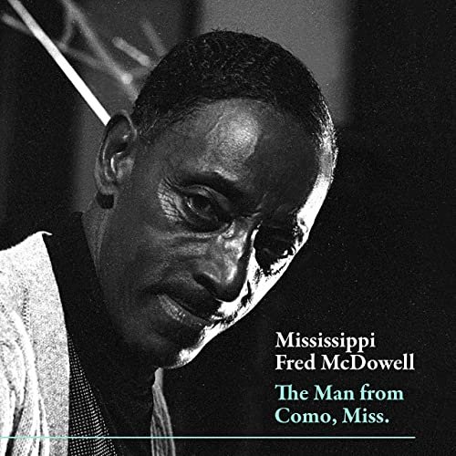 Mississippi Fred McDowell - The Man from Como, Miss (2020)
