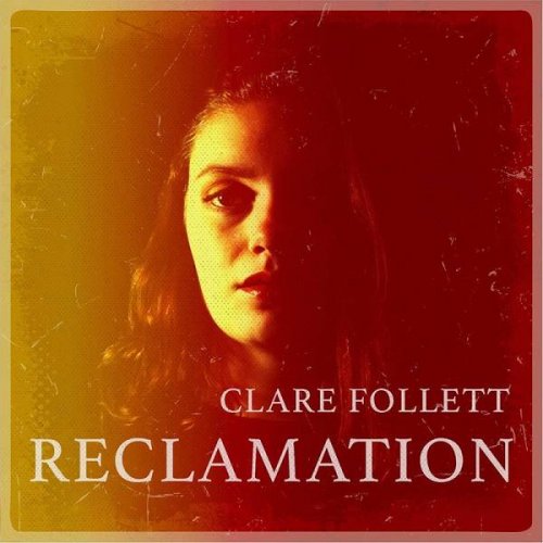 Clare Follett - Reclamation (2020)