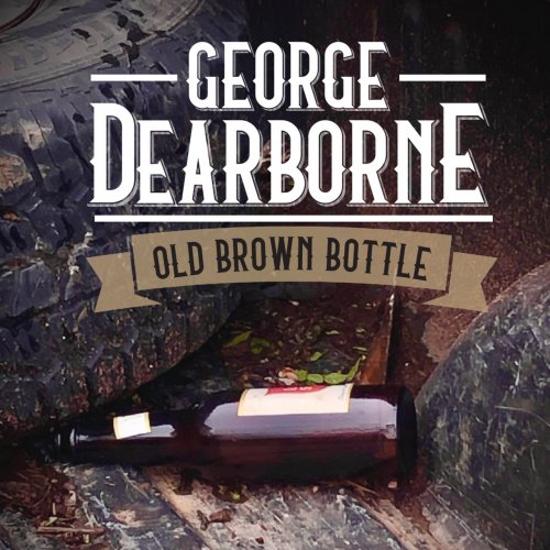 George Dearborne - Old Brown Bottle (2020)