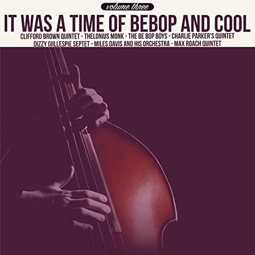 VA - It Was a Time of Bebop & Cool, Volume 3 (2020)