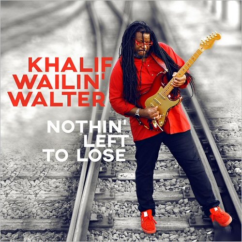 Khalif Wailin' Walter - Nothin' Left To Lose (2018)