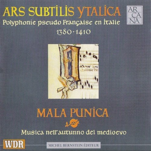 Mala Punica - Ars Subtilis Ytalica: Polyphonie pseudo française en Italie, 1380-1410 (1994)