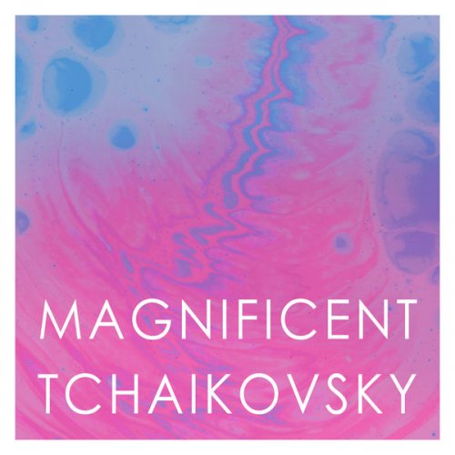 VA - Magnificent Tchaikovsky (2020)