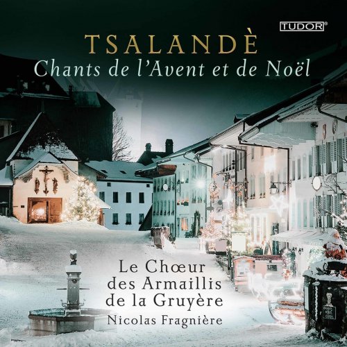 Choeur Des Armaillis De La Gruyère - Tsalandè: Chants de l'Avent et de Noël (2020)