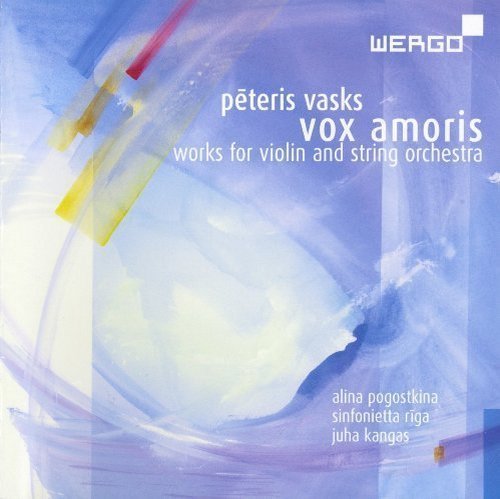 Alina Pogostkina, Sinfonietta Riga, Juha Kangas - Pēteris Vasks - Vox Amoris: Works for Violin and String Orchestra (2012)