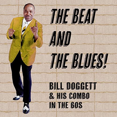 Bill Doggett and His Combo - The Beat and the Blues! Bill Doggett & His Combo in the 60's (2020)