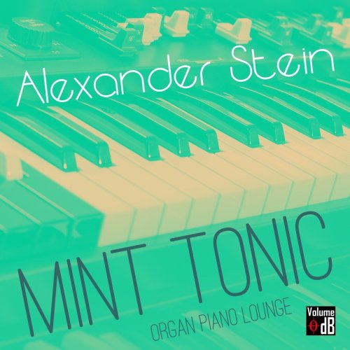 Alexander Stein - Mint Tonic (Organ Piano Lounge) (2014)