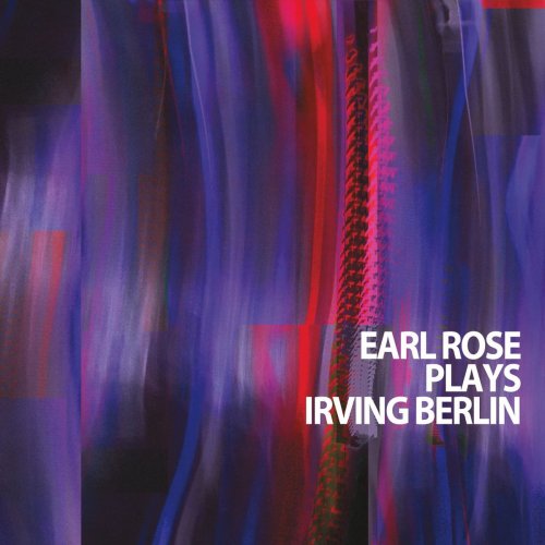 Earl Rose - Plays Irving Berlin (2020)