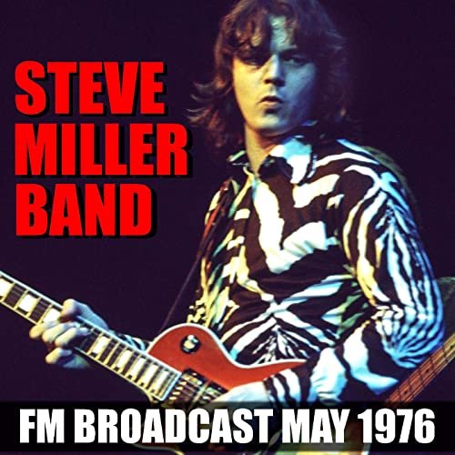 Steve Miller Band - Steve Miller Band FM Broadcast May 1976 (2020)