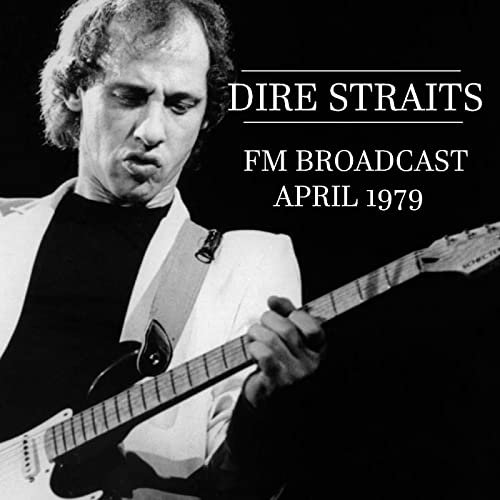 Dire Straits - Dire Straits FM Broadcast April 1979 (2020)