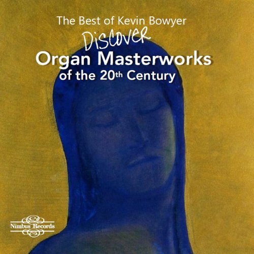 Kevin Bowyer - The Best of Kevin Bowyer: Discover Organ Masterworks of the 20th Century (2020)
