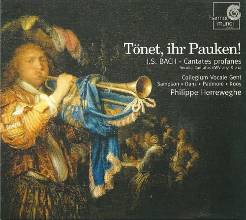 Philippe Herreweghe - J.S. Bach: Tönet, ihr Pauken! Secular Cantatas (2005)