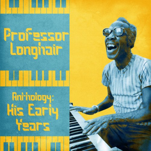 Professor Longhair - Anthology: His Early Years (Remastered) (2020)