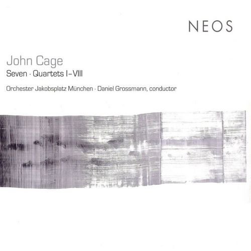 Orchester Jakobsplatz München, Daniel Grossmann - John Cage - Seven - Quartets I-VIII (2008)