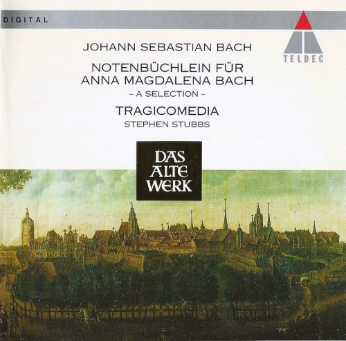 Tragicomedia, Stephen Stubbs - J.S. Bach: Notenbüchlein für Anna Magdalena Bach (Selection) (1994)