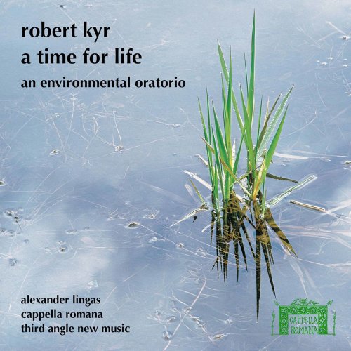 Cappella Romana - Robert Kyr: A Time for Life (2020)