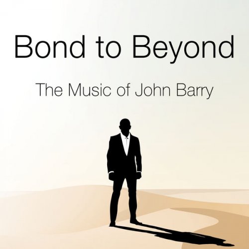 John Barry - Bond to Beyond: The Music of John Barry (2020)